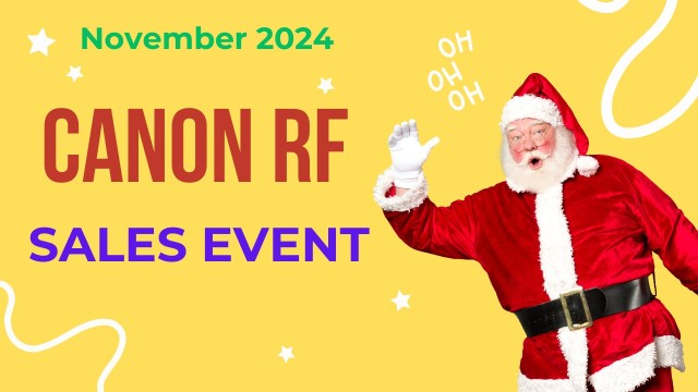 Big Canon RF Mount Camera and Lens Sales Event Launched!