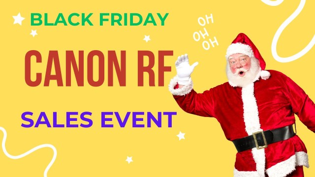 Black Friday Canon RF Mount Camera and Lens Sales
