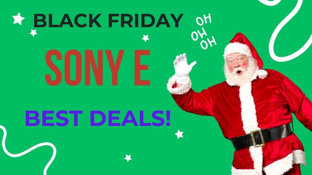 Black Friday Sony E Mount Camera and Lens Deals