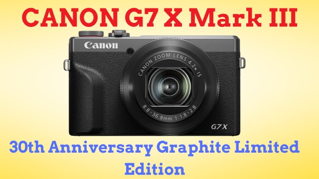 New 30th Anniversary Graphite Limited Edition of Canon G7 X Mark IIIq