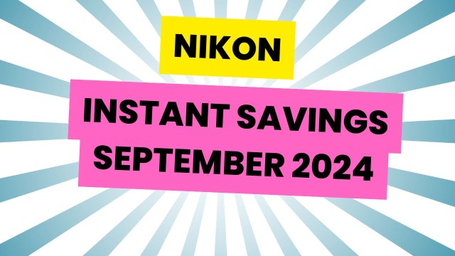 Nikon Instant Savings September 2024