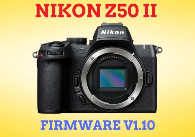 Nikon Z50 II Firmware Update V1.10 Released