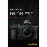 Darrell Young Book: Mastering the Nikon Z50 for the Nikon Z50