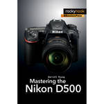 Darrell Young Mastering the Nikon D500 for the Nikon D500