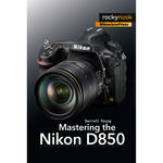 Darrell Young Mastering the Nikon D850 for the Nikon D850