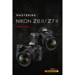 Darrell Young Mastering the Nikon Z6 II / Z7 II (Paperback) for the Nikon Z7 II