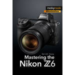 Darrell Young Mastering the Nikon Z6 for the Nikon Z6
