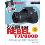 David D. Busch Book: Canon EOS Rebel T7i/800D Guide to Digital SLR Photography for the Canon T7i