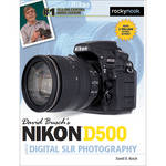 David D. Busch Nikon D500 Guide to Digital SLR Photography for the Nikon D500