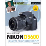 David D. Busch Nikon D5600 Guide to Digital SLR Photography for the Nikon D5600