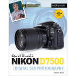 David D. Busch Nikon D7500 Guide to Digital SLR Photography for the Nikon D7500