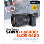 David D. Busch Sony Alpha a6400/ILCE-6400 Guide to Digital Photography for the Sony A6400