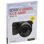 David D. Busch Sony Alpha a6600/ILCE-6600 Guide to Digital Photography for the Sony A6600