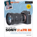 David D. Busch Sony Alpha a7R III Guide to Digital Photography for the Sony A7R III