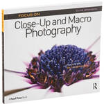 Focal Press Book: Focus On Close-Up and Macro Photography: Focus on the Fundamentals for the LAOWA 180mm f4.5 Macro