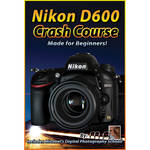 Michael the Maven DVD: Nikon D600 Crash Course for the Nikon D600