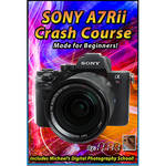 Michael the Maven DVD: Sony A7Rii Camera Crash Course for the Sony A7R II