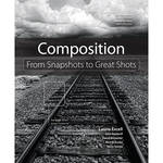 Peachpit Press E-Book: Composition: From Snapshots to Great Shots (First Edition) for the Fujifilm X-T1 IR