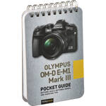 Rocky Nook Olympus OM-D E-M1 Mark III: Pocket Guide for the Olympus E-M1 III